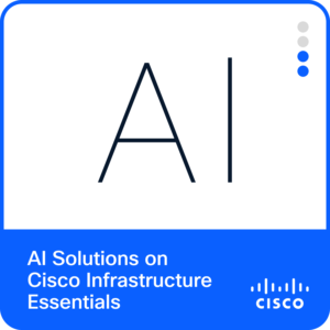 AI Solutions on Cisco Infrastructure Essentials